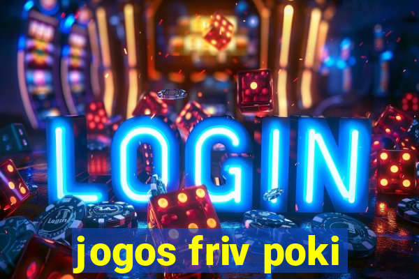 jogos friv poki